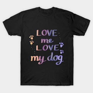 love me love my dog T-Shirt